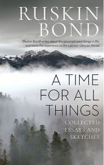 Ruskin Bond A Time for all Things